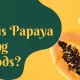 Can we eat papaya during periods?